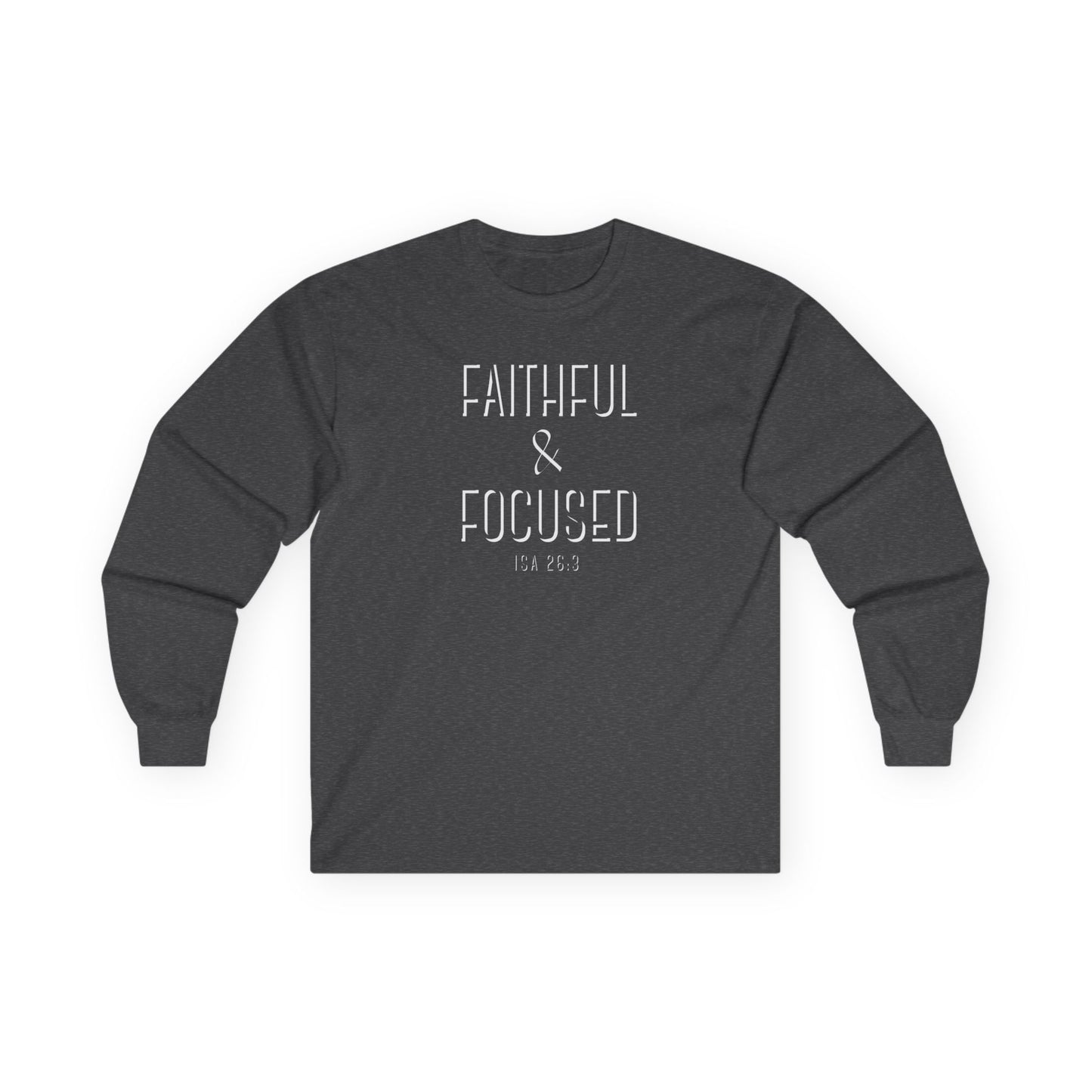 Faithful & Focused Unisex Long Sleeve Tee