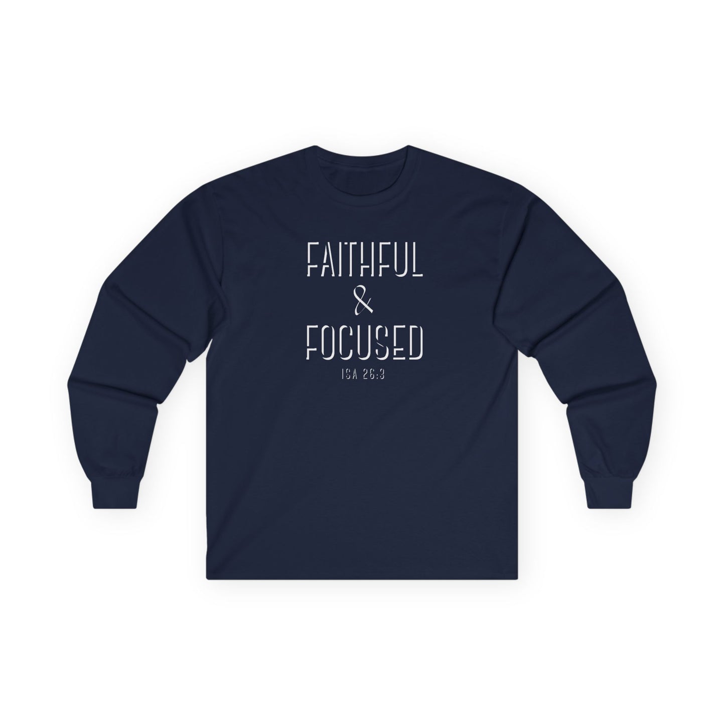 Faithful & Focused Unisex Long Sleeve Tee